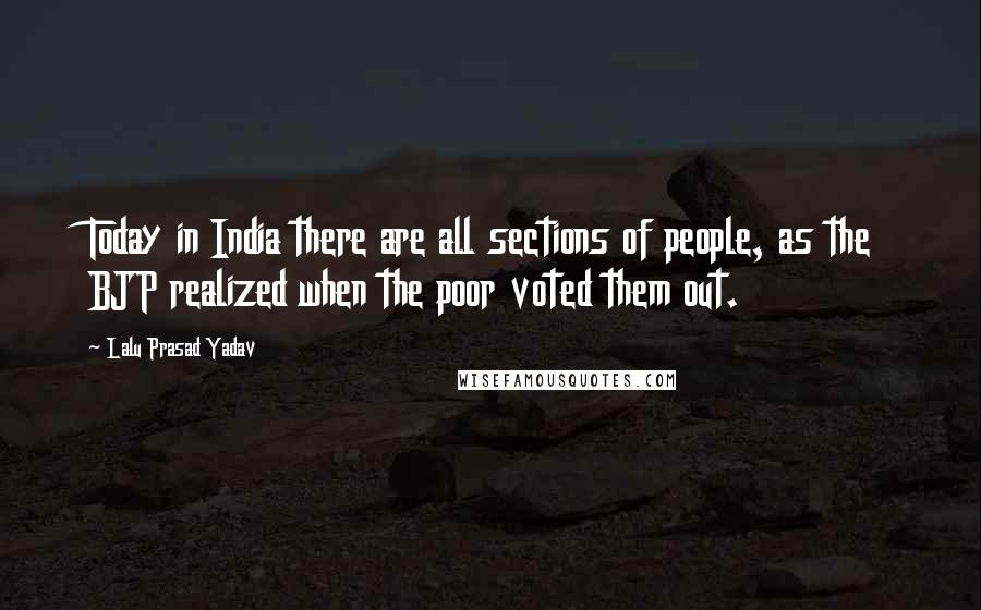 Lalu Prasad Yadav Quotes: Today in India there are all sections of people, as the BJP realized when the poor voted them out.