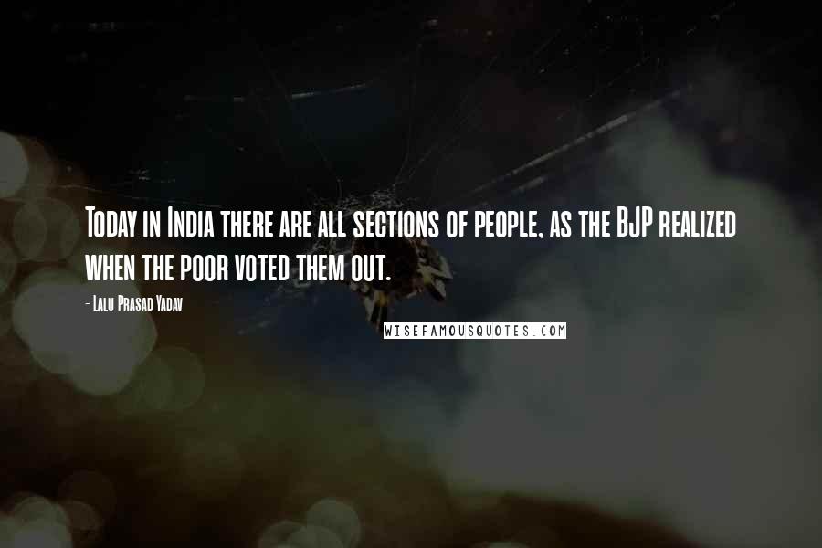 Lalu Prasad Yadav Quotes: Today in India there are all sections of people, as the BJP realized when the poor voted them out.