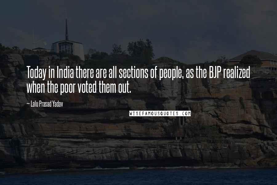 Lalu Prasad Yadav Quotes: Today in India there are all sections of people, as the BJP realized when the poor voted them out.