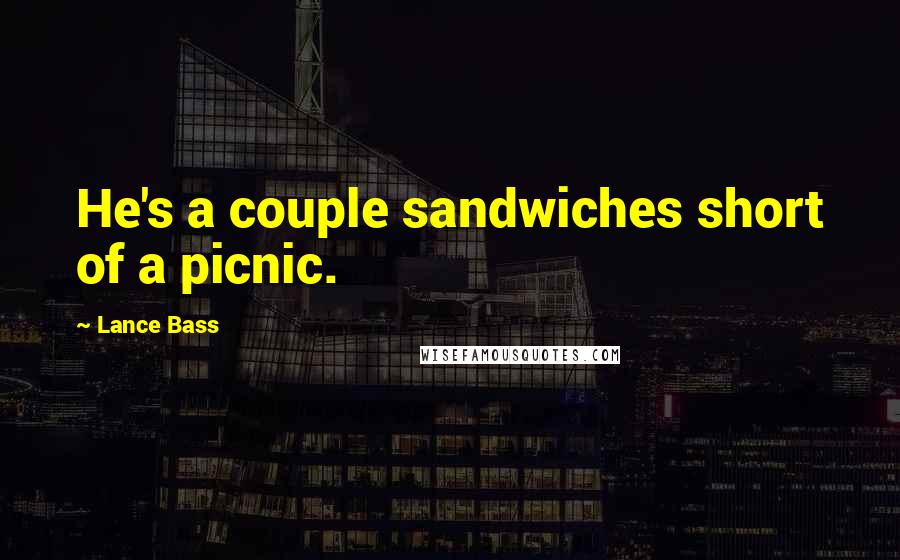 Lance Bass Quotes: He's a couple sandwiches short of a picnic.