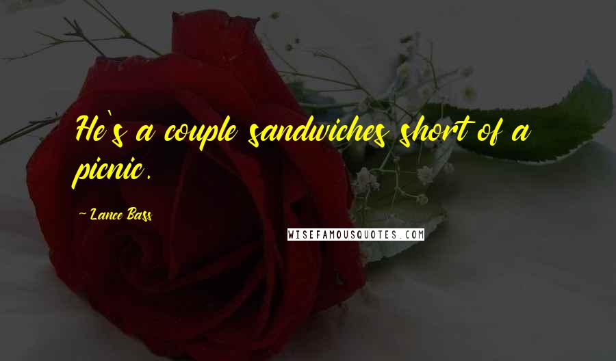 Lance Bass Quotes: He's a couple sandwiches short of a picnic.