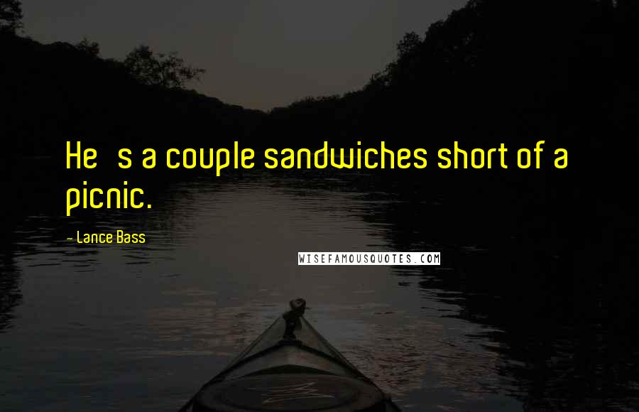 Lance Bass Quotes: He's a couple sandwiches short of a picnic.