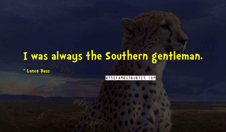 Lance Bass Quotes: I was always the Southern gentleman.
