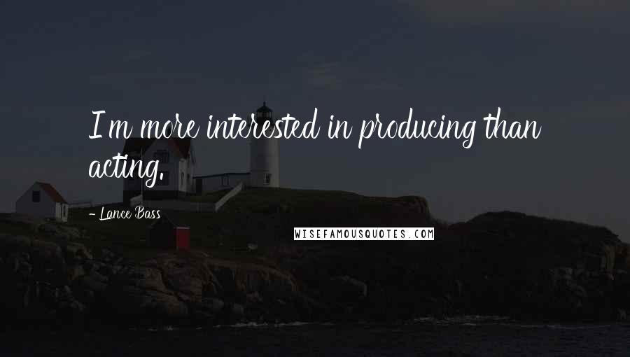 Lance Bass Quotes: I'm more interested in producing than acting.