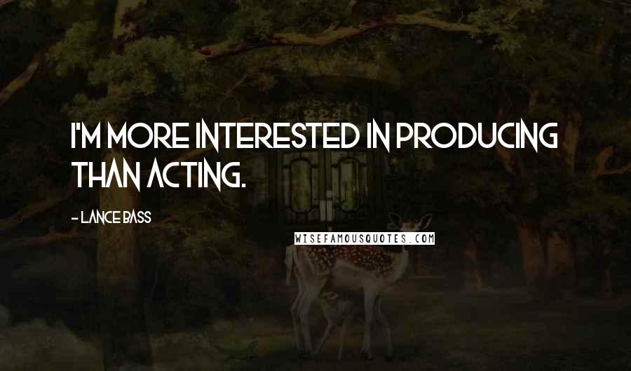Lance Bass Quotes: I'm more interested in producing than acting.