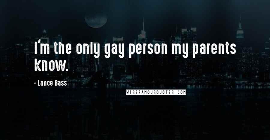 Lance Bass Quotes: I'm the only gay person my parents know.