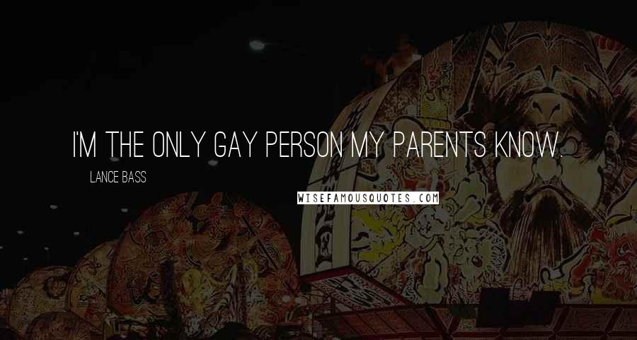 Lance Bass Quotes: I'm the only gay person my parents know.