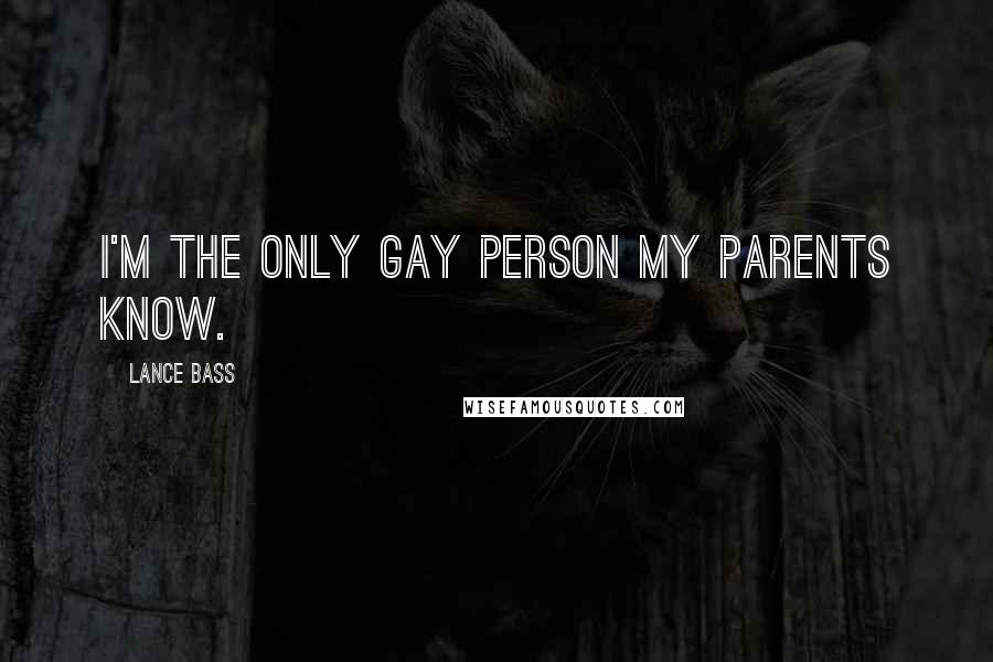 Lance Bass Quotes: I'm the only gay person my parents know.