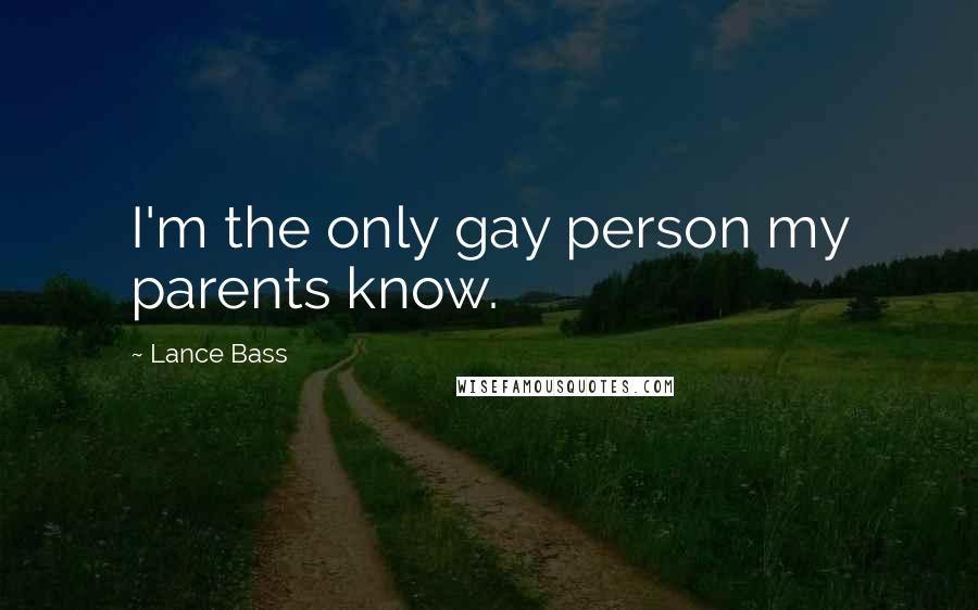 Lance Bass Quotes: I'm the only gay person my parents know.