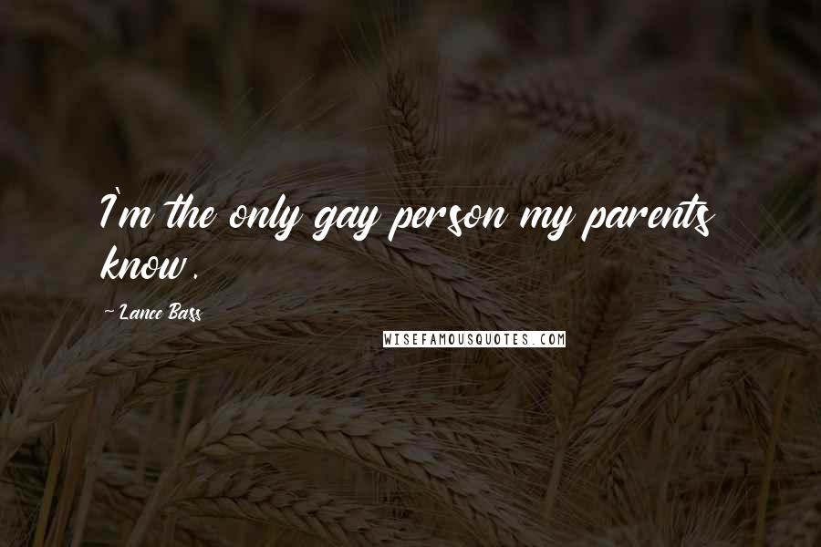 Lance Bass Quotes: I'm the only gay person my parents know.