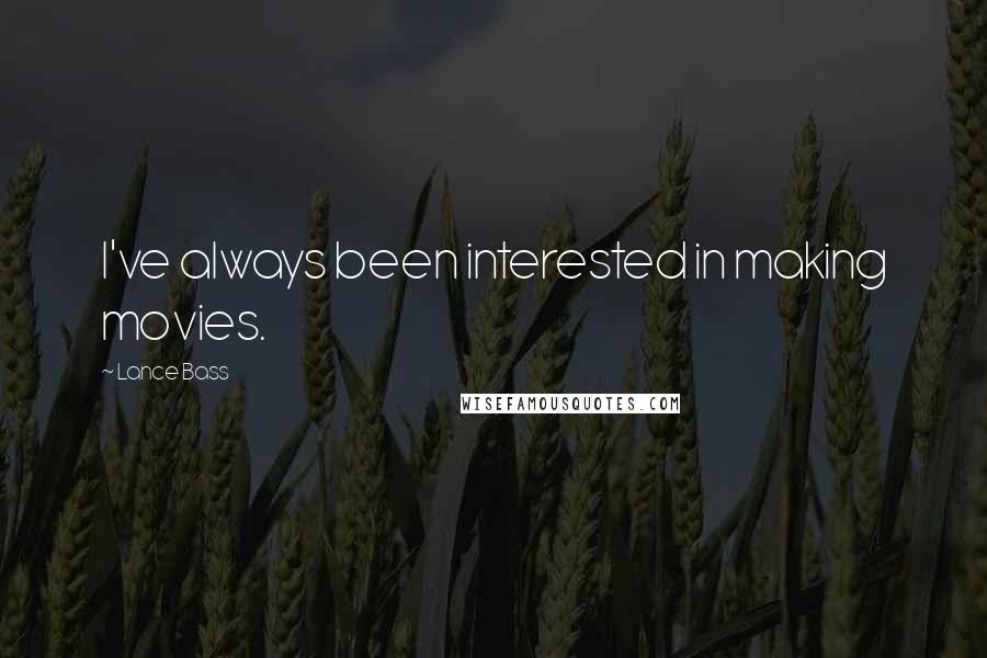 Lance Bass Quotes: I've always been interested in making movies.