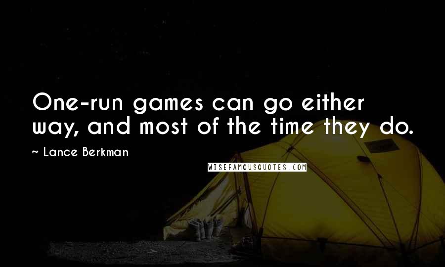 Lance Berkman Quotes: One-run games can go either way, and most of the time they do.