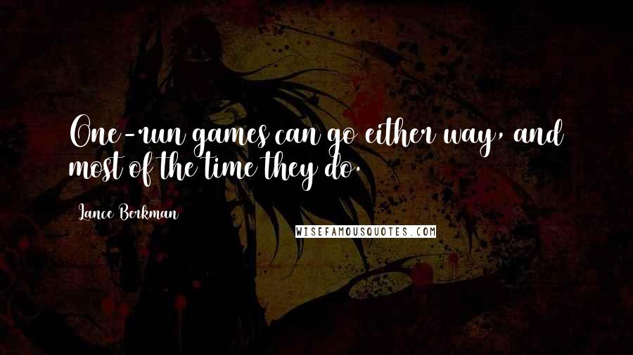 Lance Berkman Quotes: One-run games can go either way, and most of the time they do.