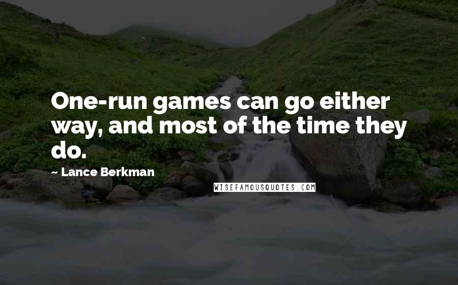 Lance Berkman Quotes: One-run games can go either way, and most of the time they do.