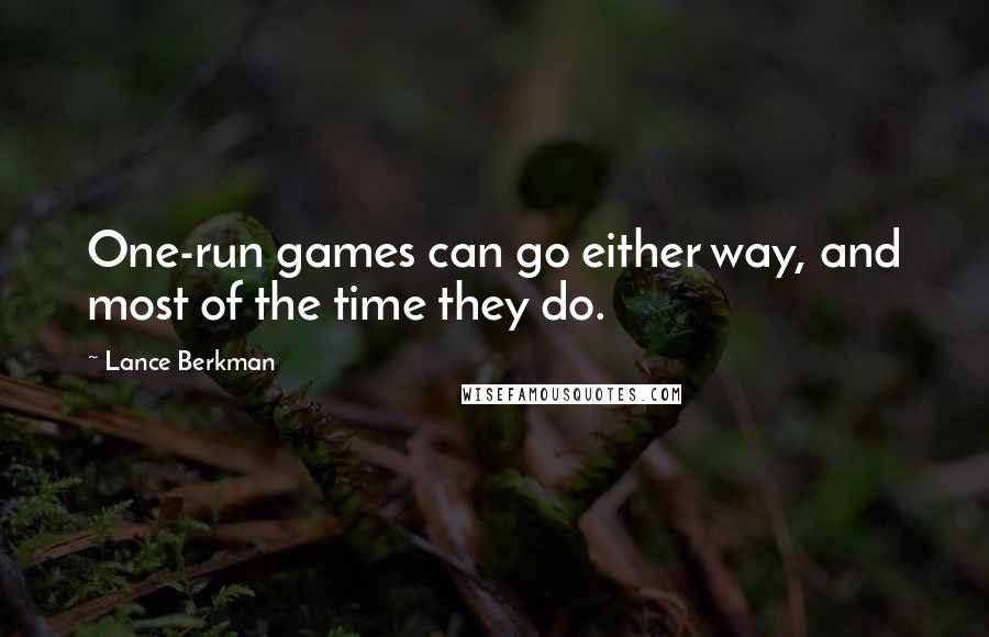Lance Berkman Quotes: One-run games can go either way, and most of the time they do.