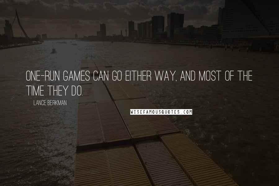 Lance Berkman Quotes: One-run games can go either way, and most of the time they do.