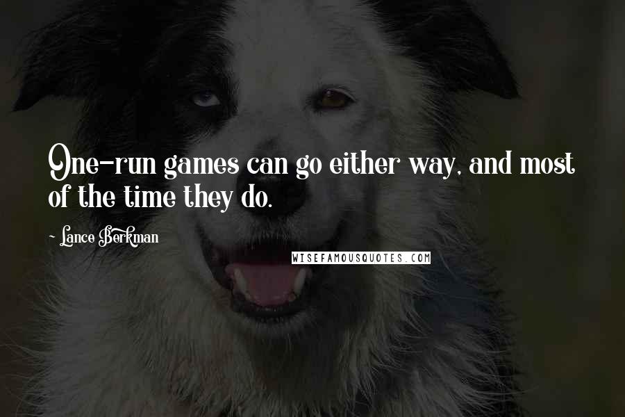 Lance Berkman Quotes: One-run games can go either way, and most of the time they do.