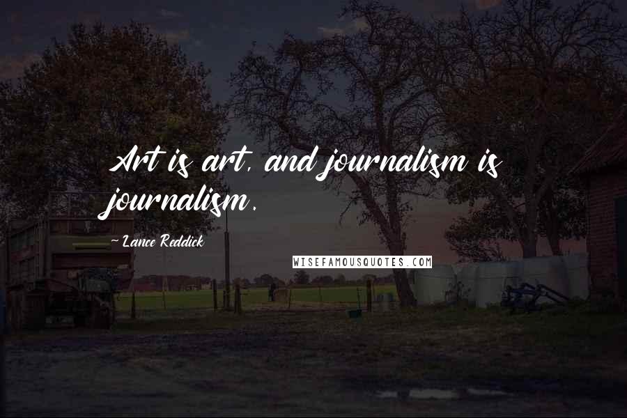 Lance Reddick Quotes: Art is art, and journalism is journalism.