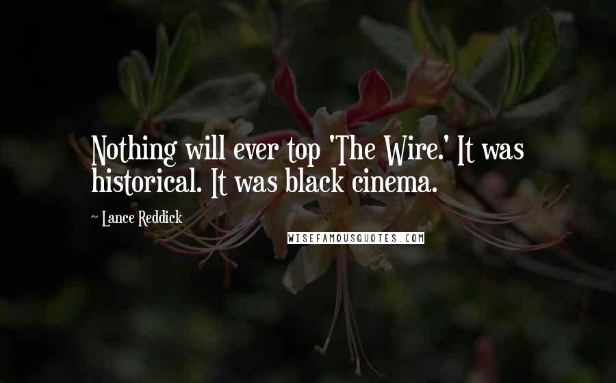 Lance Reddick Quotes: Nothing will ever top 'The Wire.' It was historical. It was black cinema.