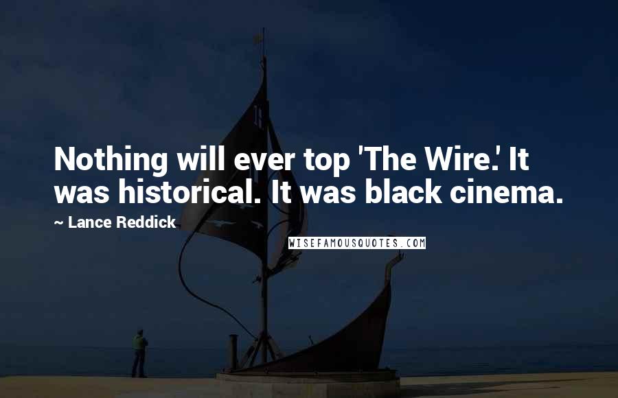 Lance Reddick Quotes: Nothing will ever top 'The Wire.' It was historical. It was black cinema.