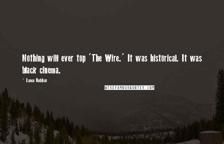 Lance Reddick Quotes: Nothing will ever top 'The Wire.' It was historical. It was black cinema.