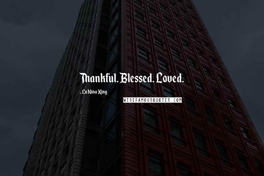 LaNina King Quotes: Thankful. Blessed. Loved.