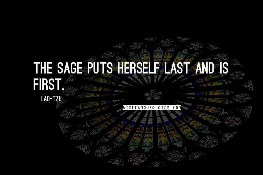 Lao-Tzu Quotes: The sage puts herself last and is first.