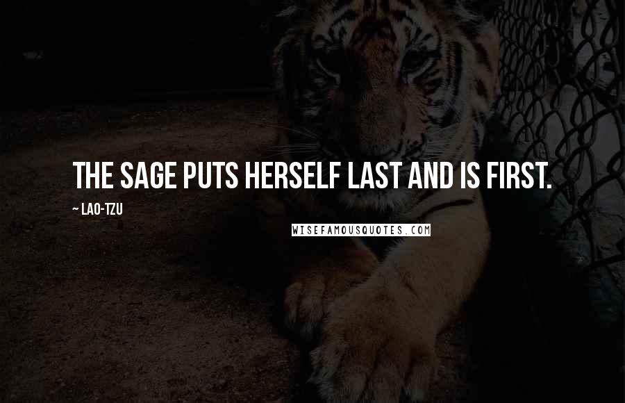 Lao-Tzu Quotes: The sage puts herself last and is first.