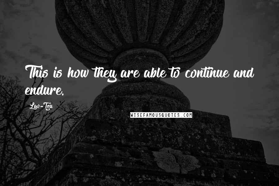 Lao-Tzu Quotes: This is how they are able to continue and endure.