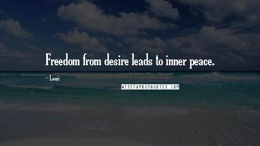 Laozi Quotes: Freedom from desire leads to inner peace.