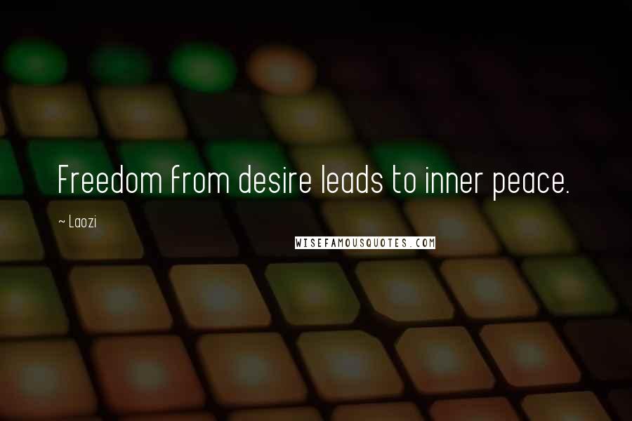 Laozi Quotes: Freedom from desire leads to inner peace.