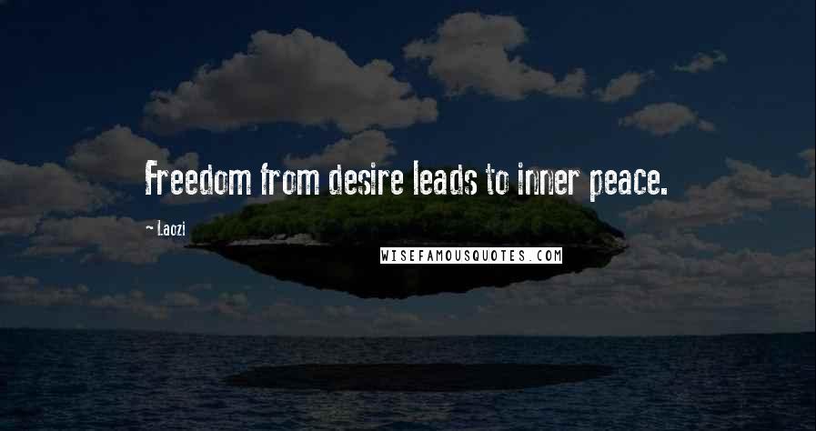 Laozi Quotes: Freedom from desire leads to inner peace.