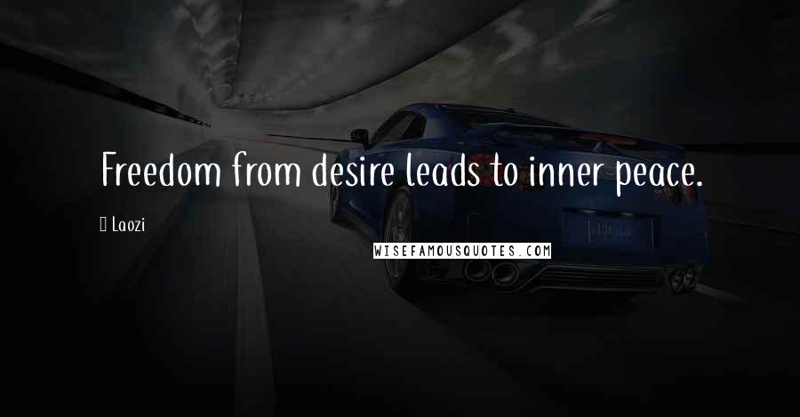 Laozi Quotes: Freedom from desire leads to inner peace.