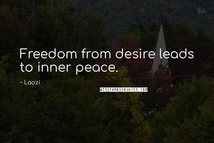 Laozi Quotes: Freedom from desire leads to inner peace.