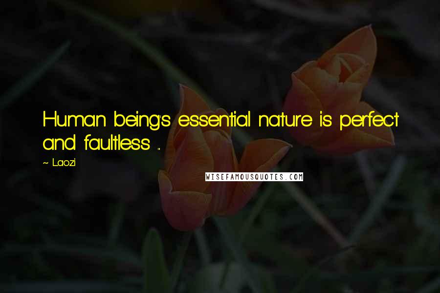 Laozi Quotes: Human being's essential nature is perfect and faultless ...