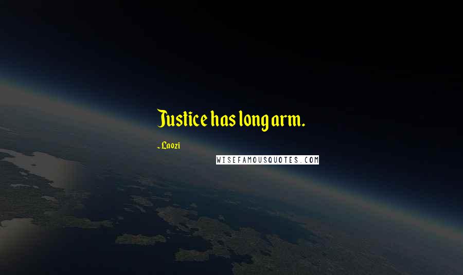 Laozi Quotes: Justice has long arm.