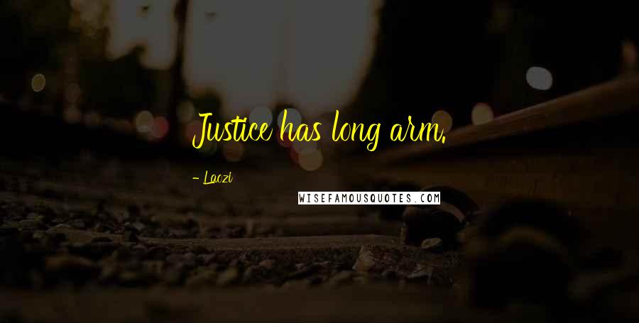 Laozi Quotes: Justice has long arm.