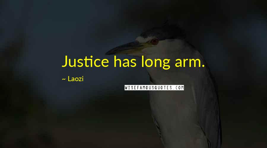Laozi Quotes: Justice has long arm.