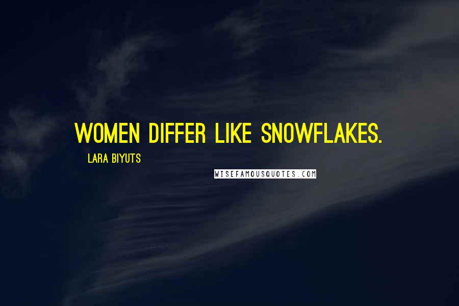 Lara Biyuts Quotes: Women differ like snowflakes.