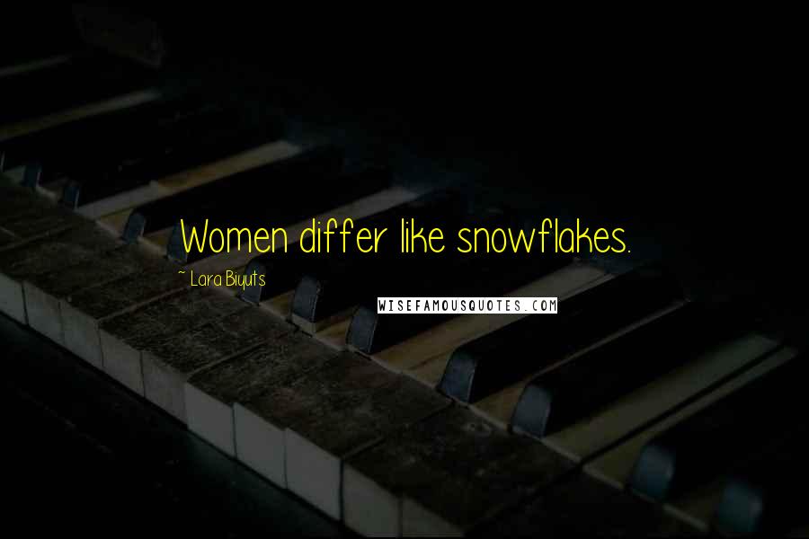 Lara Biyuts Quotes: Women differ like snowflakes.