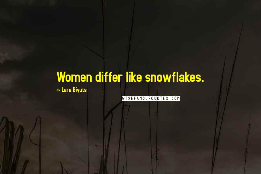 Lara Biyuts Quotes: Women differ like snowflakes.