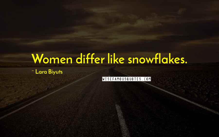 Lara Biyuts Quotes: Women differ like snowflakes.