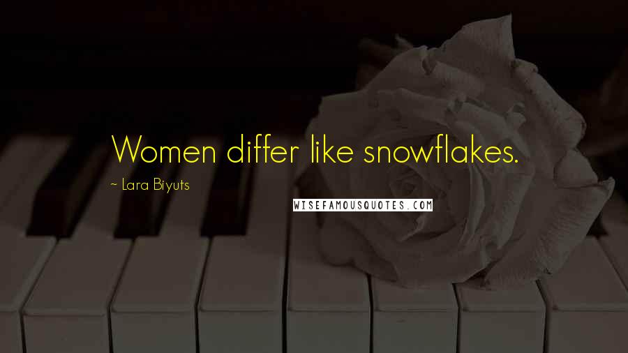 Lara Biyuts Quotes: Women differ like snowflakes.