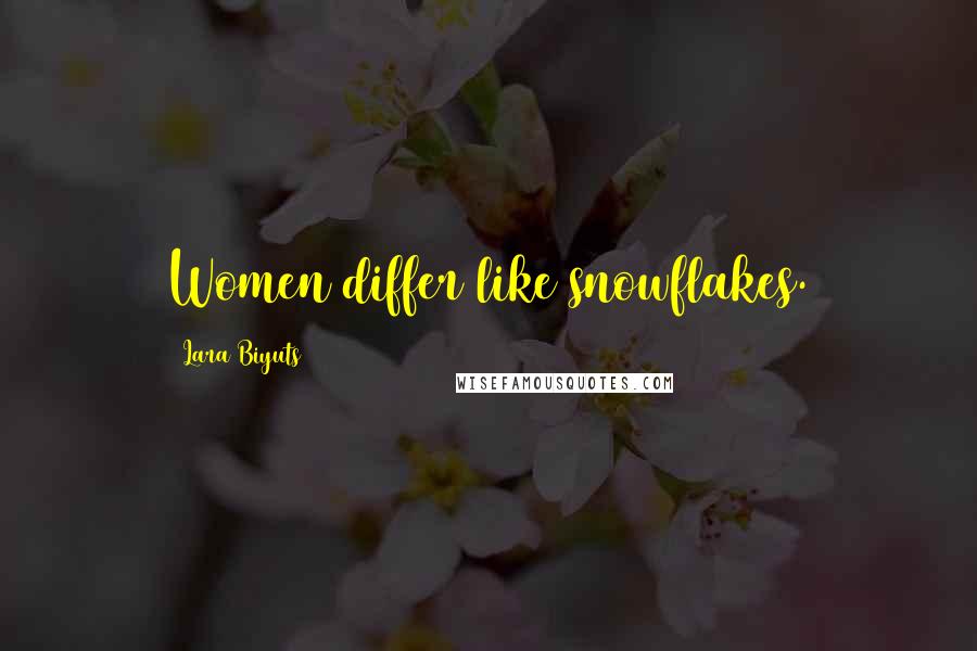 Lara Biyuts Quotes: Women differ like snowflakes.