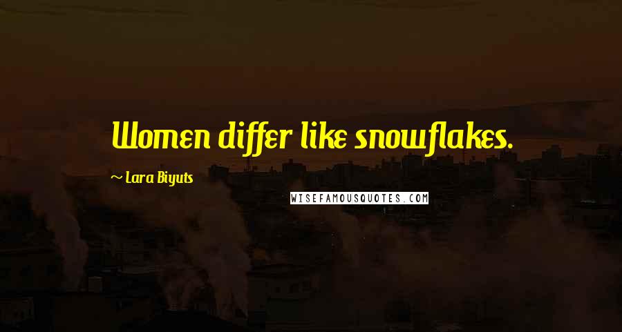 Lara Biyuts Quotes: Women differ like snowflakes.