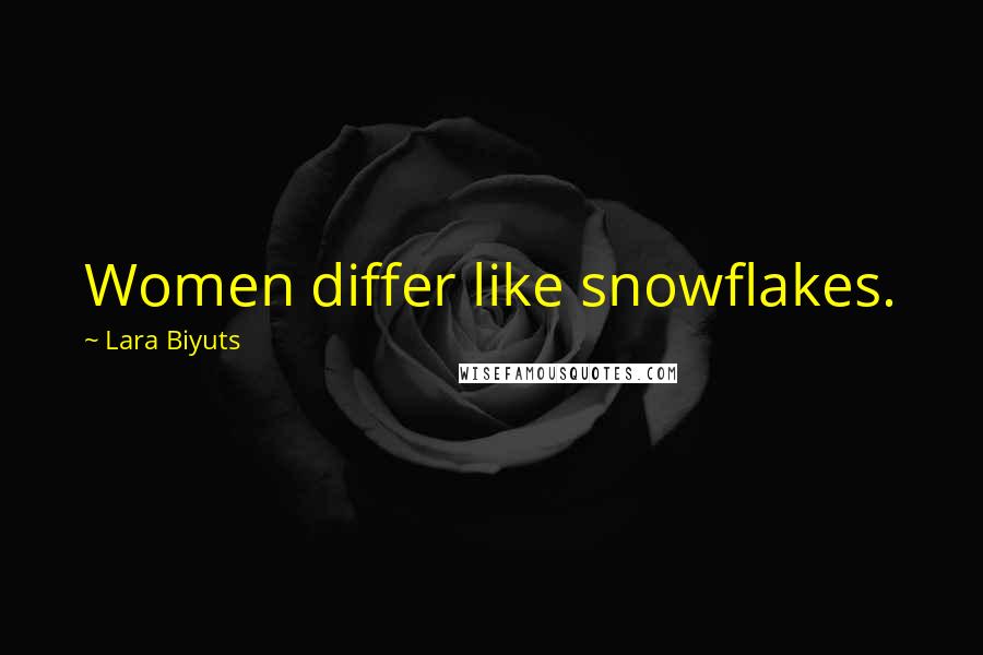 Lara Biyuts Quotes: Women differ like snowflakes.