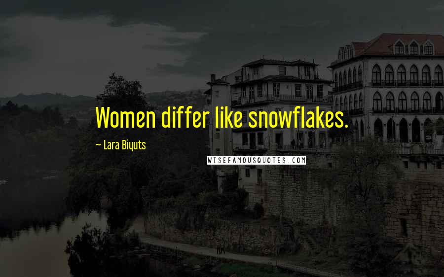 Lara Biyuts Quotes: Women differ like snowflakes.