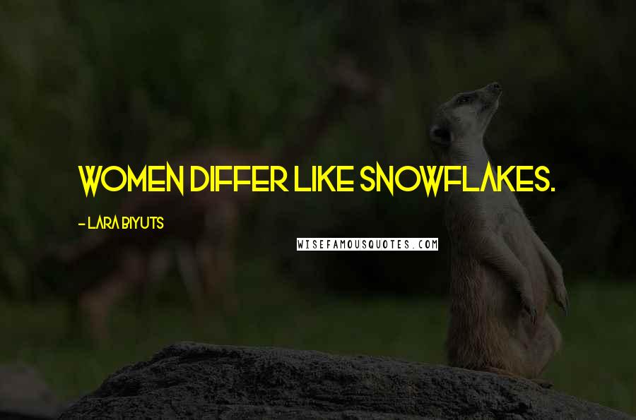 Lara Biyuts Quotes: Women differ like snowflakes.