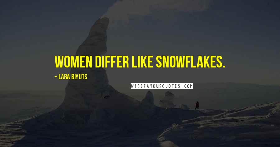 Lara Biyuts Quotes: Women differ like snowflakes.