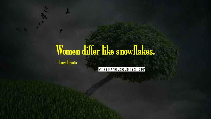 Lara Biyuts Quotes: Women differ like snowflakes.